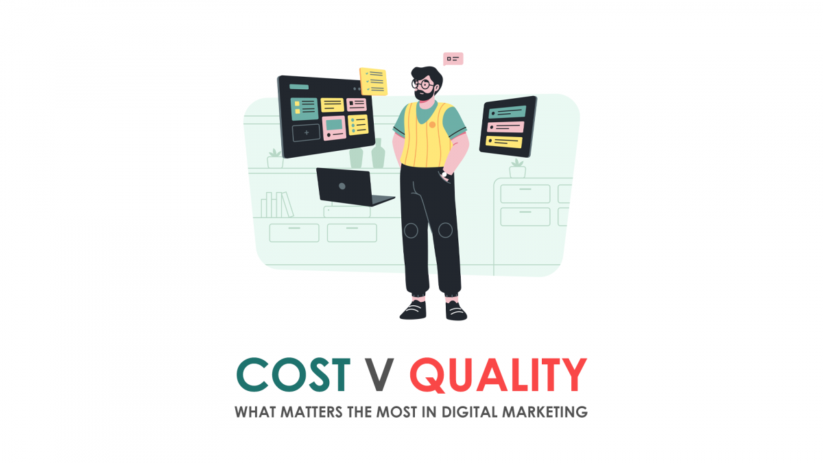 Cost or Quality? Which is the most relevant in Digital Marketing